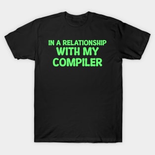 In A Relationship With My Compiler Programming T-Shirt